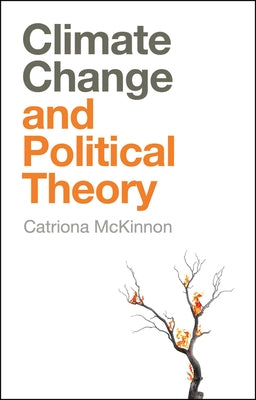 Climate Change and Political Theory by McKinnon, Catriona