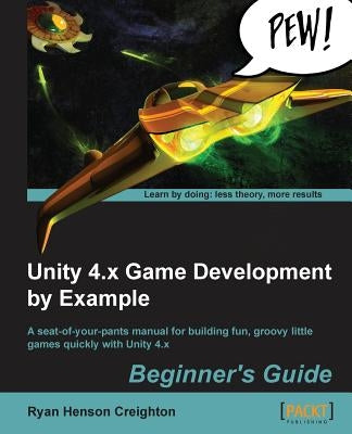 Unity 4.X Game Development by Example by Creighton, Ryan