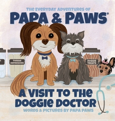 A Visit to the Doggie Doctor by Paws, Papa