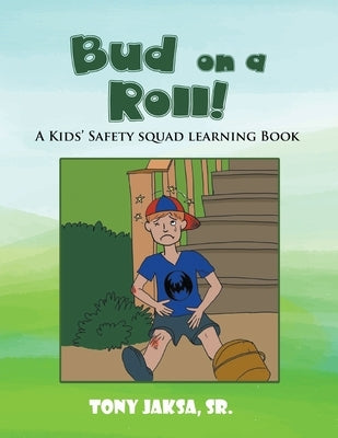 Bud on a Roll!: A Kids' Safety Squad Learning Book by Jaksa, Tony, Sr.