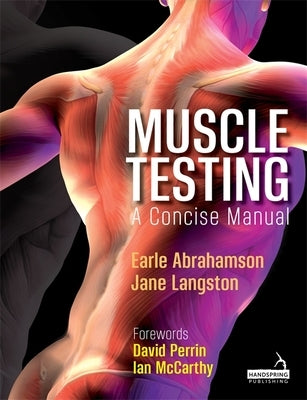 Muscle Testing: A Concise Manual by Abrahamson, Earle