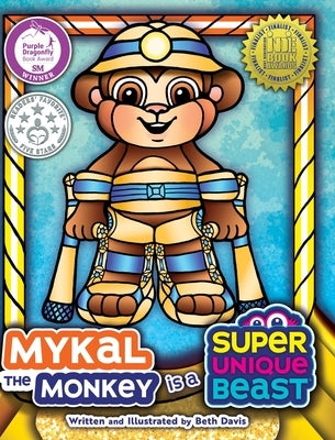 Mykal the Monkey Is a Super Unique Beast: An Adventurous Social-Emotional Learning Book for Kids About Overcoming Challenges and Believing in Yourself by Davis, Beth
