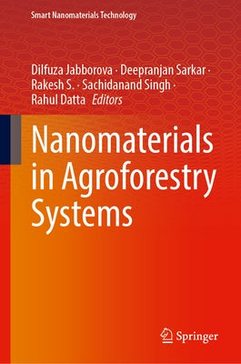 Nanomaterials in Agroforestry Systems by Jabborova, Dilfuza
