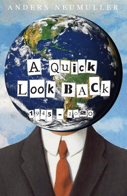 A Quick Look Back: 1945-2020 by Neumuller, Anders