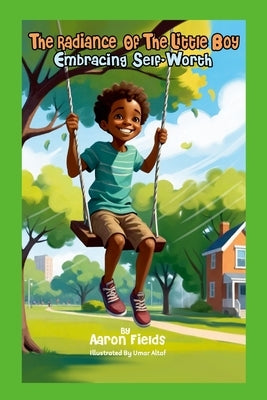 The Radiance Of The Little Boy: Embracing Self-Worth by Fields, Aaron