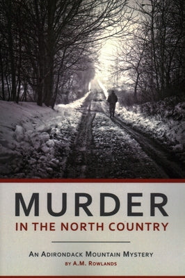 Murder in the North Country by Rowlands, A. M.