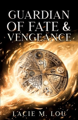 Guardian of Fate and Vengeance by Lou, Lacie M.