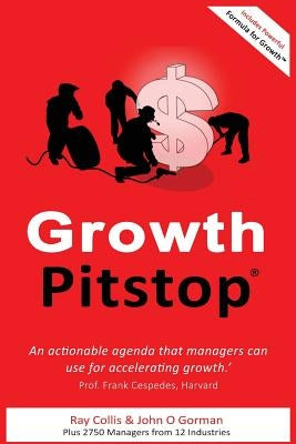 Growth Pitstop: An actionable agenda that managers for accelerating growth. by Collis, Ray