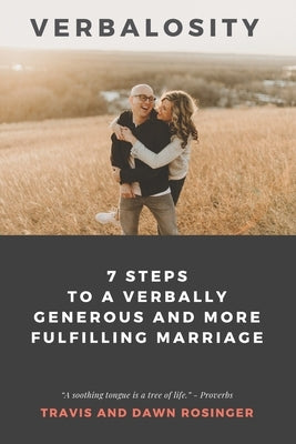 Verbalosity: 7 Steps to a Verbally Generous and More Fulfilling Marriage by Rosinger, Dawn