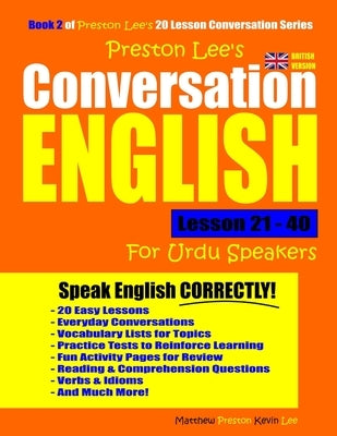 Preston Lee's Conversation English For Urdu Speakers Lesson 21 - 40 (British Version) by Preston, Matthew