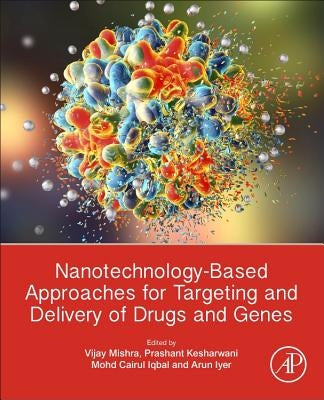 Nanotechnology-Based Approaches for Targeting and Delivery of Drugs and Genes by Mishra, Vijay