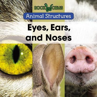 Eyes, Ears, and Noses by Miller, Derek