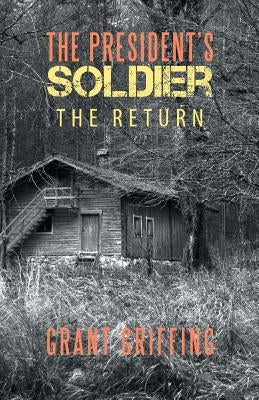 The President's Soldier: The Return by Griffing, Grant