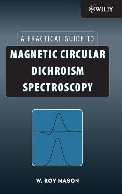 Magnetic Circular Dichroism Spectroscopy by Mason, W. Roy