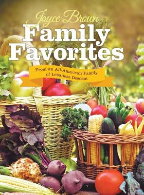 Family Favorites: From an All-American Family of Lebanese Descent by Brown, Joyce