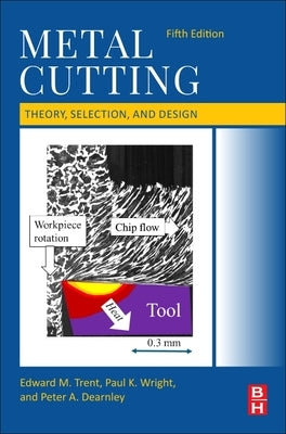Metal Cutting: Theory, Selection, and Design by Trent, Edward M.