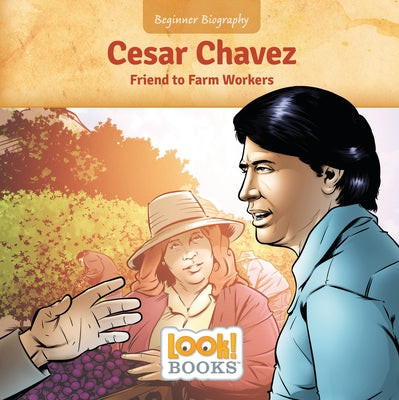 Cesar Chavez: Friend to Farm Workers by Cipriano, Jeri