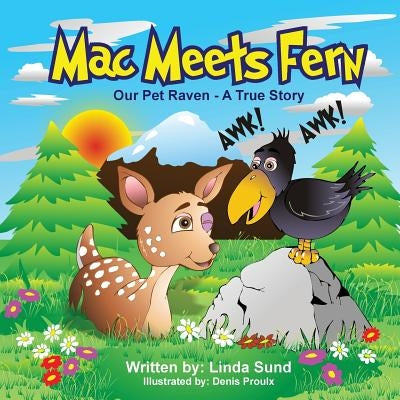 Mac Meets Fern - Our Pet Raven - A True Story by Sund, Linda