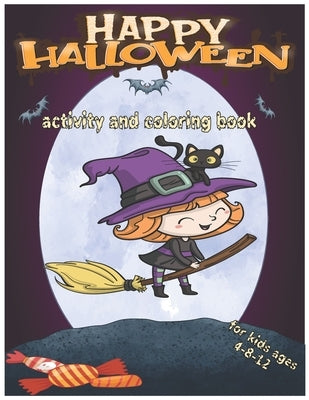 Happy Halloween Activity and Coloring Book for Kids Ages 4-8-12: A Fun Children activity and coloring book for Halloween-Gift For girls and boys - and by Hallowen, David Montana