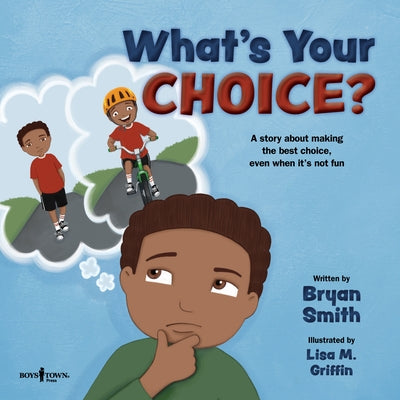 What's Your Choice?: A Story about Making the Best Choice, Even When It's Not Funvolume 2 by Smith, Bryan
