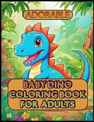 Adorable Baby Dino Coloring Book For Adults by Funotes