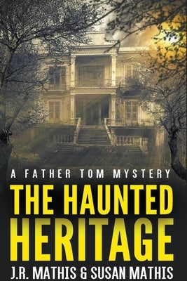 The Haunted Heritage by Mathis, J. R.