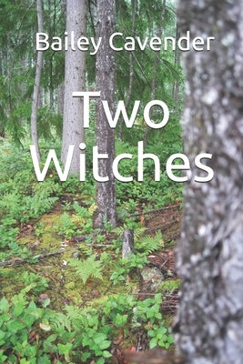 Two Witches by Cavender, Bailey
