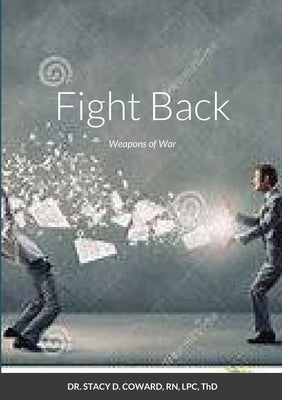 Fight Back: Weapons of War by Thd, Stacy D. Coward