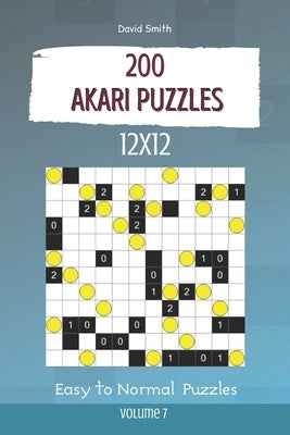 Akari Puzzles - 200 Easy to Normal Puzzles 12x12 vol.7 by Smith, David