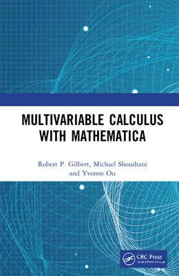 Multivariable Calculus with Mathematica by Gilbert, Robert P.