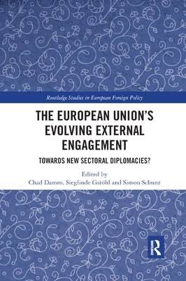 The European Union's Evolving External Engagement: Towards New Sectoral Diplomacies? by Damro, Chad