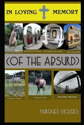 In Loving Memory (Of The Absurd): The Surrealistic Photographic Images of Marques Vickers by Vickers, Marques