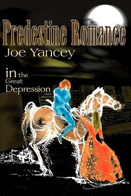 Predestine Romance: In the Great Depression by Yancey, Joe
