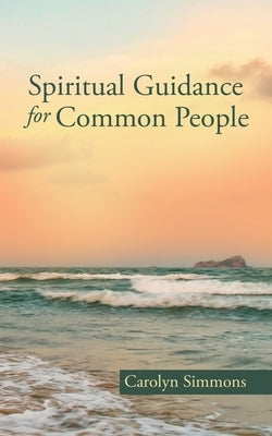 Spiritual Guidance for Common People by Simmons, Carolyn