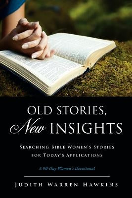Old Stories, New Insights by Hawkins, Judith Warren