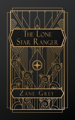 The Lone Star Ranger by Grey, Zane