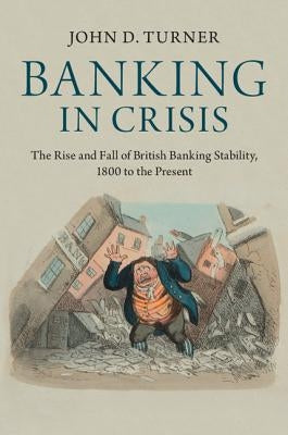 Banking in Crisis by Turner, John D.
