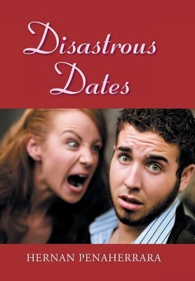 Disastrous Dates by Penaherrara, Hernan