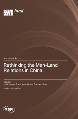 Rethinking the Man-Land Relations in China by Ma, Li