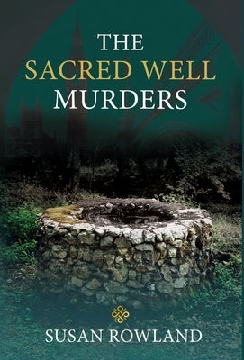 The Sacred Well Murders by Rowland, Susan
