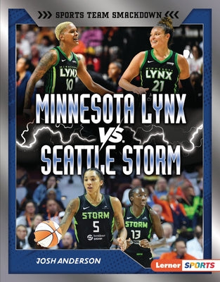 Minnesota Lynx vs. Seattle Storm: Rival Rumble by Anderson, Josh