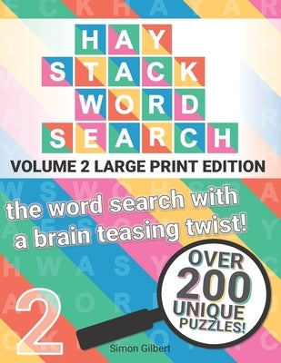 Haystack Wordsearch (LARGE PRINT): Volume 2 - the word search with a brain teasing twist! by Gilbert, Simon