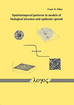 Spatiotemporal Patterns in Models of Biological Invasion and Epidemic Spread by Hilker, Frank M.