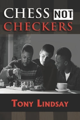 Chess not Checkers by Lindsay, Tony