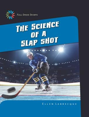 The Science of a Slap Shot by Labrecque, Ellen