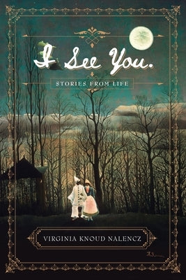 I See You: Stories From Life by Nalencz, Virginia Knoud