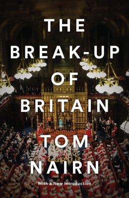 The Break-Up of Britain by Nairn, Tom