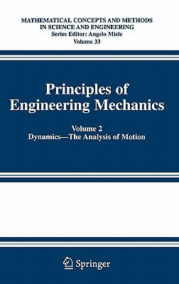 Principles of Engineering Mechanics: Volume 2 Dynamics -- The Analysis of Motion by Beatty, Millard F.