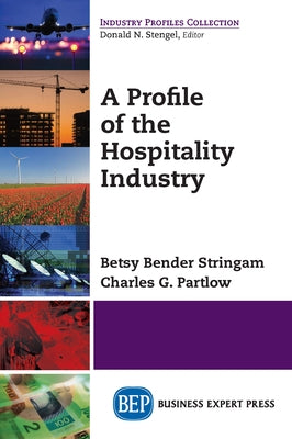 A Profile of the Hospitality Industry by Bender Stringam, Betsy