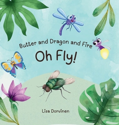 Butter and Dragon and Fire, Oh Fly! by Dorvinen, Lisa